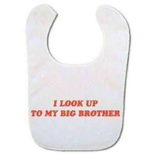  I look up to my Big Brother Baby bib: Baby