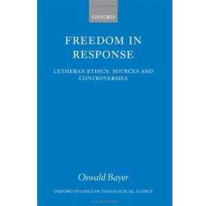  Freedom in Response Lutheran Ethics Sources and 