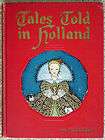  Told In Holland   Edited by Olive Beaupre Miller (1926 Hardcover