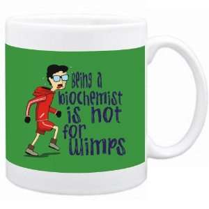  Being a Biochemist is not for wimps Occupations Mug (Green 