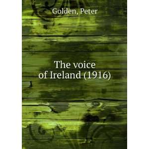  The voice of Ireland (1916) (9781275292390) Peter Golden 