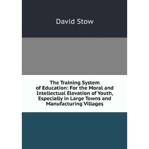   in Large Towns and Manufacturing Villages David Stow Books