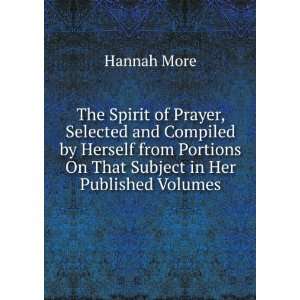The Spirit of Prayer, Selected and Compiled by Herself from Portions 