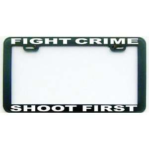  FUNNY HUMOR GIFT FIGHT CRIME SHOOT FIRST LICENSE PLATE 