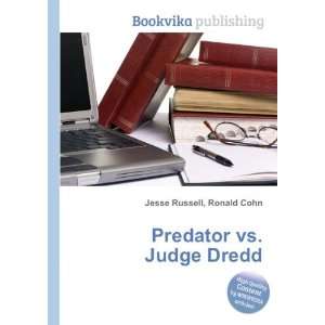  Predator vs. Judge Dredd: Ronald Cohn Jesse Russell: Books