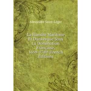   §aise, 1659 1789 (French Edition) Alexandre Saint LÃ©ger Books
