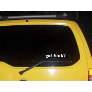  got funk? Funny decal sticker Brand New 