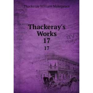  Thackerays Works. 17 Thackeray William Makepeace Books