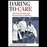 Daring to Care American Nursing and Second Wave Feminism 08 Edition 