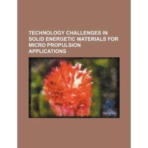  Technology challenges in solid energetic materials for 