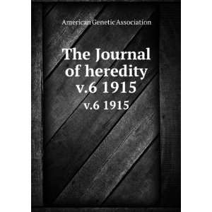  The Journal of heredity. v.6 1915 American Genetic 