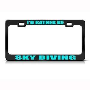  Rather Be Sky Diving Metal license plate frame Tag Holder 