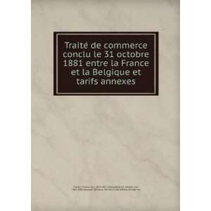  conclu le 31 octobre 1881 entre la France et la Belgique et tarifs 