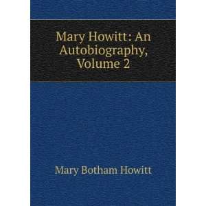   An Autobiography, Volume II Margaret Howitt Mary Botham Howitt Books