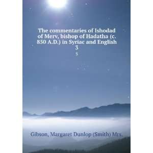   in Syriac and English. 3 Margaret Dunlop (Smith) Mrs. Gibson Books