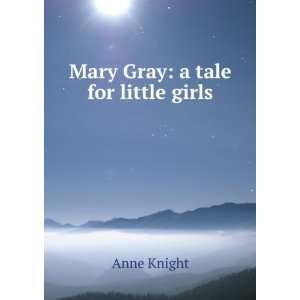  Mary Gray a tale for little girls Anne Knight Books