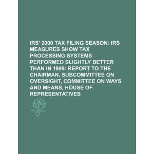 IRS 2000 tax filing season IRS measures show tax processing systems 