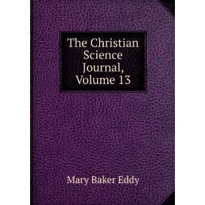    The Christian Science Journal, Volume 13: Mary Baker Eddy: Books