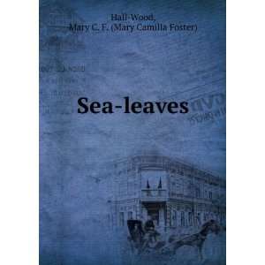  Sea leaves. Mary C. F. Hall Wood Books