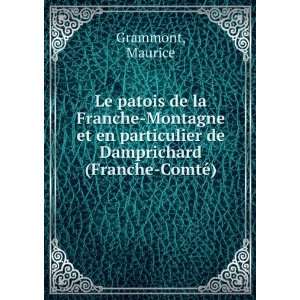   de Damprichard (Franche ComtÃ©): Maurice Grammont:  Books