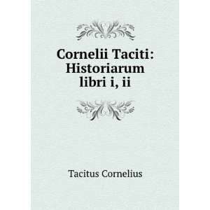  Cornelii Taciti: Historiarum libri i, ii: Tacitus 