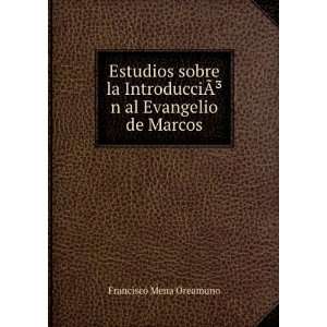   ?Â³n al Evangelio de Marcos: Francisco Mena Oreamuno: Books