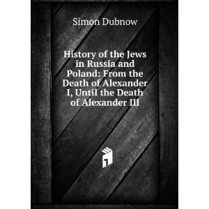  History of the Jews in Russia and Poland From the Death 