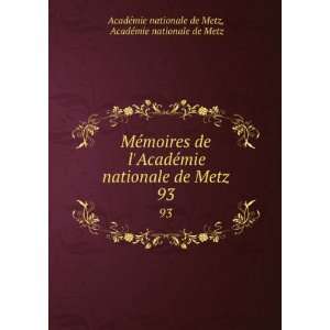   93 AcadÃ©mie nationale de Metz AcadÃ©mie nationale de Metz Books