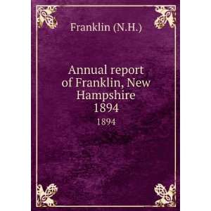  Annual report of Franklin, New Hampshire. 1894 Franklin 