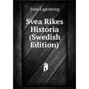  Svea Rikes Historia (Swedish Edition): Sven Lagerbring 