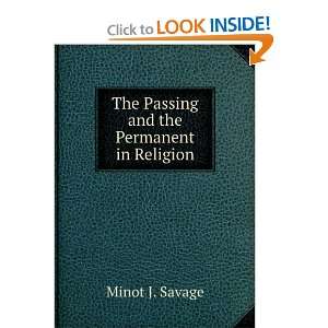  The Passing and the Permanent in Religion Minot J. Savage Books