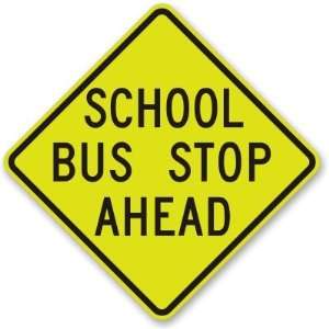  School Bus Stop Ahead Fluorescent YellowGreen Sign, 30 x 
