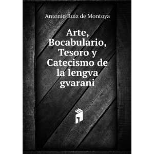   Catecismo de la lengva gvarani Antonio Ruiz de Montoya Books