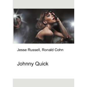  Johnny Quick: Ronald Cohn Jesse Russell: Books