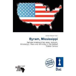  Byram, Mississippi (9786138459170) Jordan Naoum Books