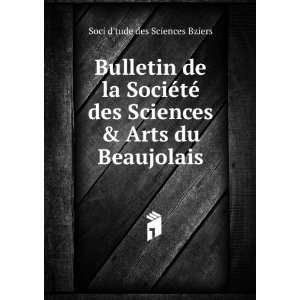   Sciences & Arts du Beaujolais: Soci dtude des Sciences Bziers: Books