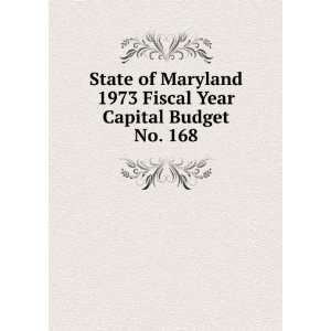  Capital Budget. No. 168 Maryland. Dept. of Budget & Fiscal Planning 