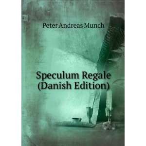    Speculum Regale (Danish Edition) Peter Andreas Munch Books