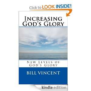 Increasing Gods Glory: Bill Vincent:  Kindle Store