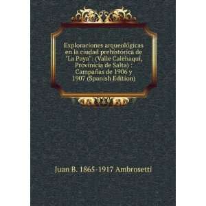   CampaÃ±as de 1906 y 1907 (Spanish Edition): Juan B. 1865 1917