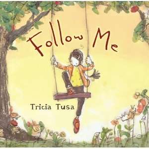  Follow Me [Hardcover]: Tricia Tusa: Books