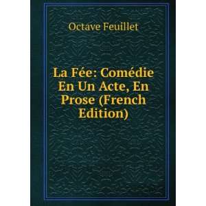   Un Acte, En Prose (French Edition): Octave Feuillet:  Books