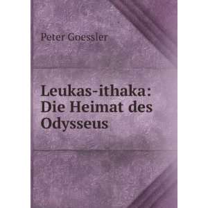    Leukas ithaka: Die Heimat des Odysseus: Peter Goessler: Books