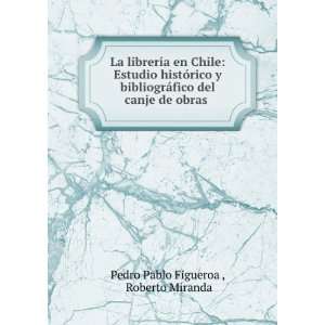 en Chile Estudio histÃ³rico y bibliogrÃ¡fico del canje 