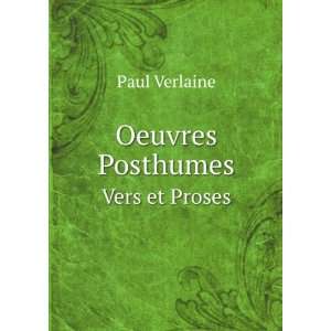   Posthumes Vers Et Proses (French Edition) Paul Verlaine Books