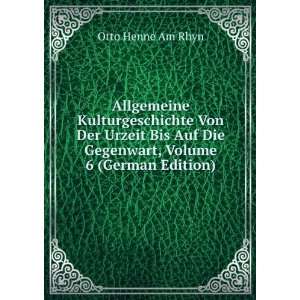   Von Der Urzeit Bis Auf Die Gegenwart, Volume 6 (German Edition) Otto