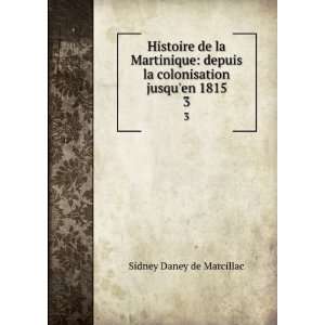  Histoire de la Martinique: depuis la colonisation jusquen 