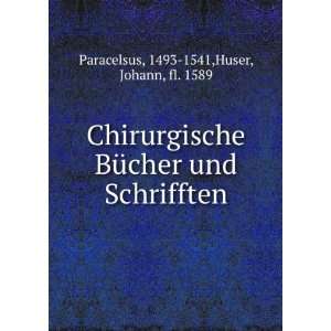   und Schrifften 1493 1541,Huser, Johann, fl. 1589 Paracelsus Books