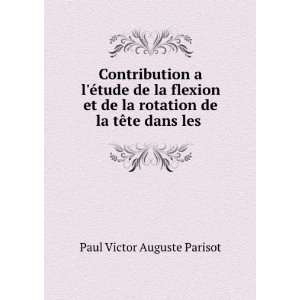   rotation de la tÃªte dans les . Paul Victor Auguste Parisot Books