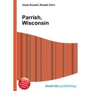  Parrish, Wisconsin: Ronald Cohn Jesse Russell: Books